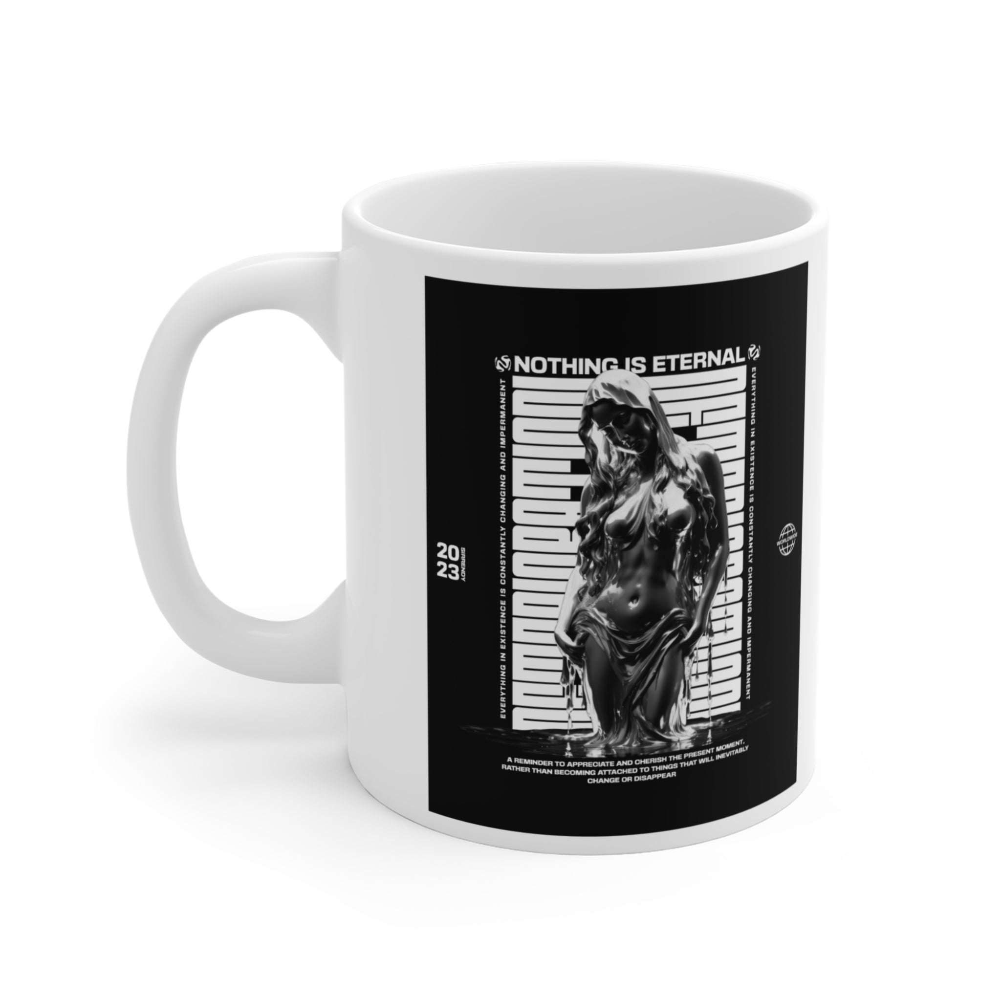 Nothing Is Eternal - Mug 11oz