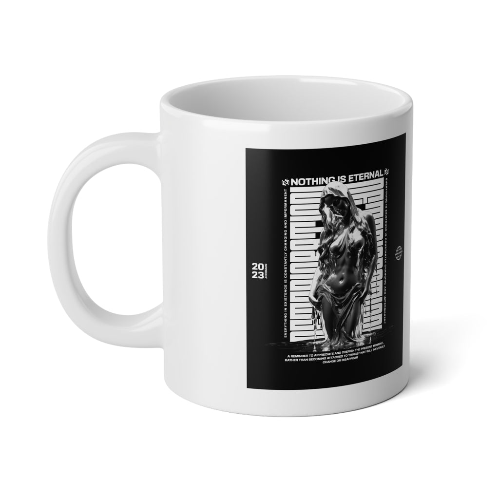 Nothing Is Eternal - Mug 20oz